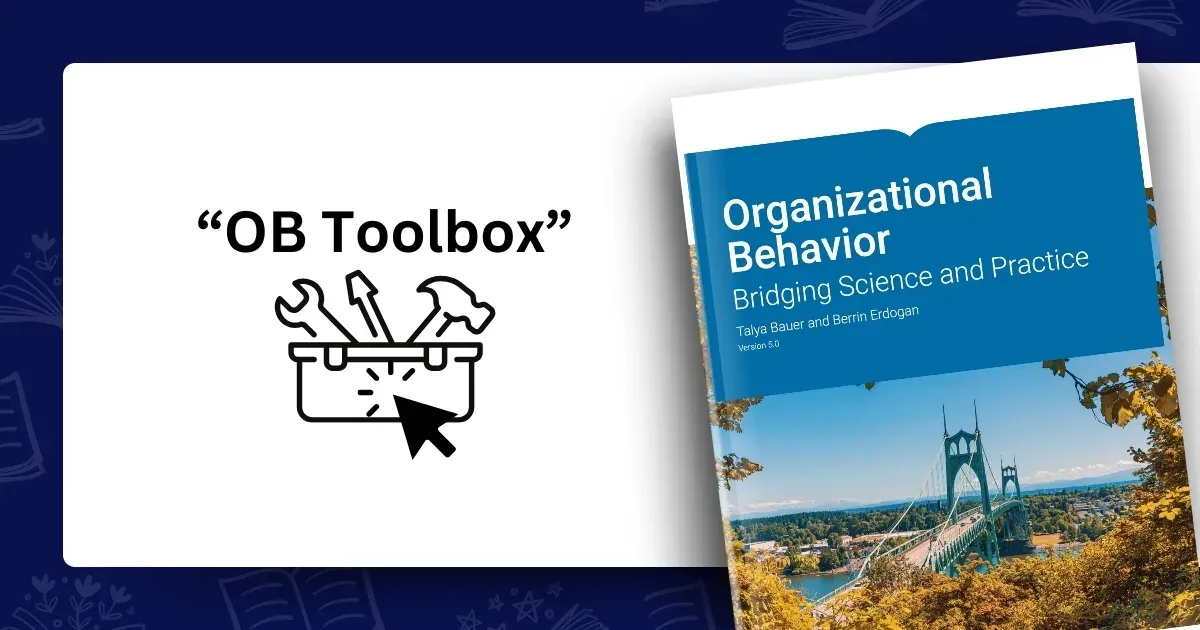 Explore “OB Toolbox” in Organizational Behavior: Bridging Science and Practice v5.0