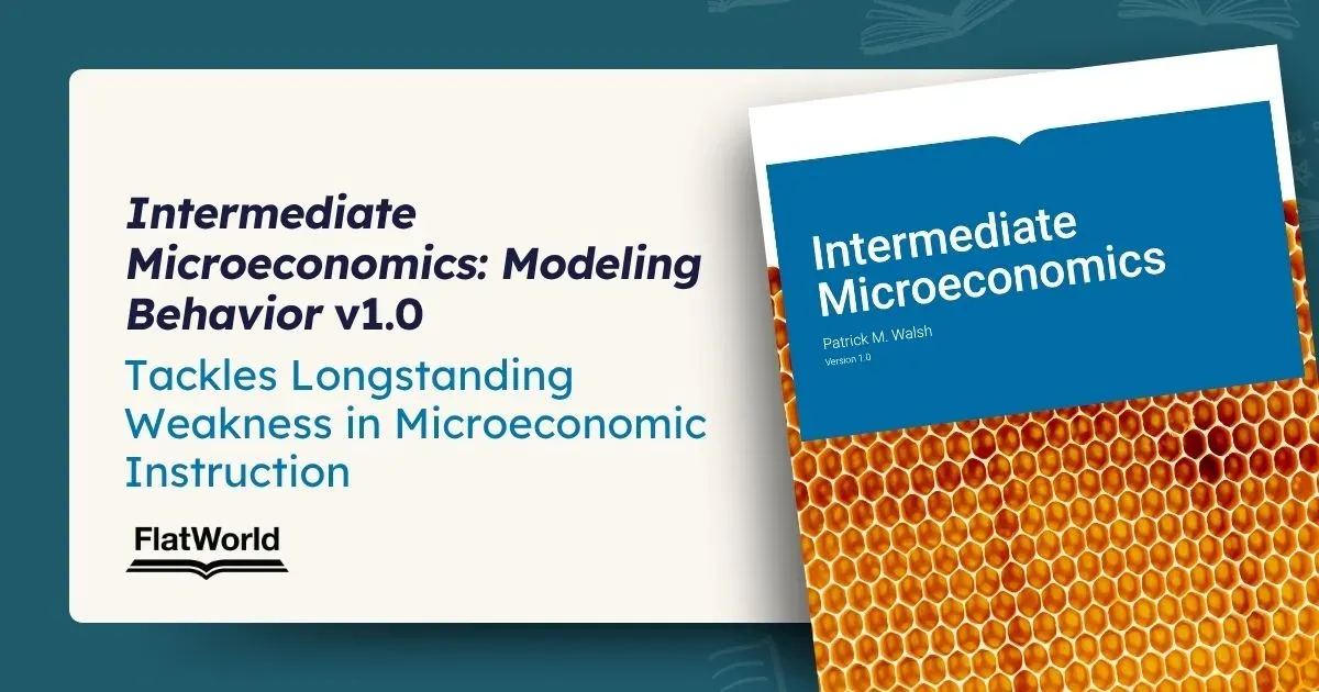“Intermediate Microeconomics: Modeling Behavior” v1.0 Tackles Longstanding Weakness in Microeconomic Instruction