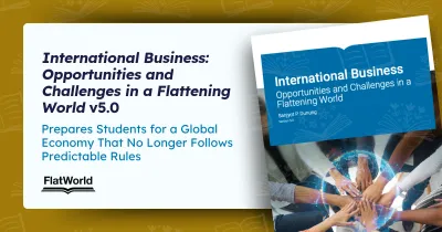 “International Business: Opportunities and Challenges in a Flattening World” v5.0 Prepares Students for a Global Economy That No Longer Follows Predictable Rules, beside the cover of Sanjyot P. Dunung’s textbook