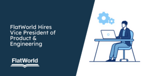 FlatWorld Hires Vice President of Product & Engineering