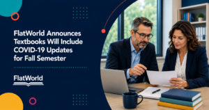 FlatWorld Announces Textbooks will Include COVID-19 Updates for Fall Semester
